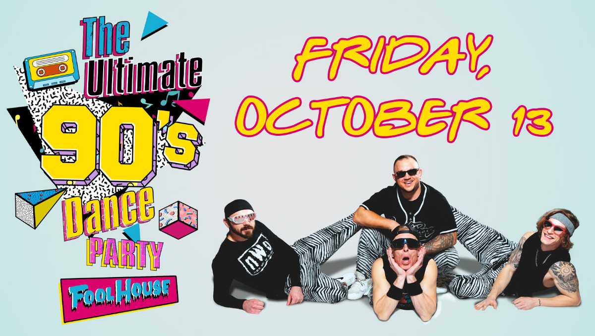 Fool House – The Ultimate 90’s Dance Party